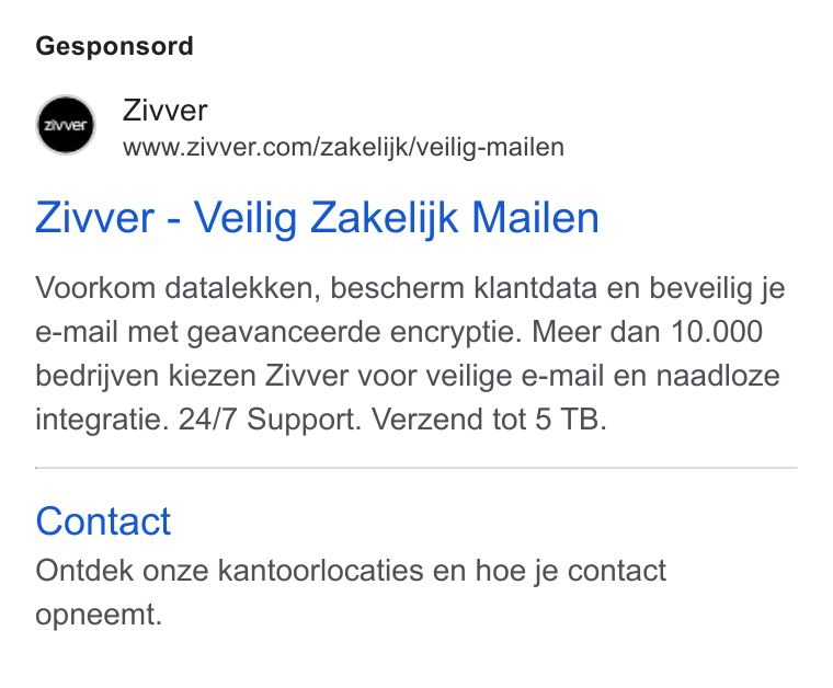 Zivver ad on Google Ads: Gesponsord Ziver - Veilig Zakelijk Mailen Voorkom datalekken, bescherm klantdata en beveilig je e-mail met geavanceerde encryptie. Meer dan 10.000 bedrijven kiezen Zivver voor veilige e-mail en naadloze integratie. 24/7 Support. Verzend tot 5 TB. Contact Ontdek onze kantoorlocaties en hoe je contact opneemt.