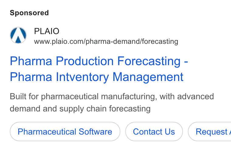 PLAIO ad on Google Ads: Pharma Production Forecasting - Pharma Intventory Management Built for pharmaceutical manufacturing, with advanced demand and supply chain forecasting Pharmaceutical Software Contact Us ) { Request