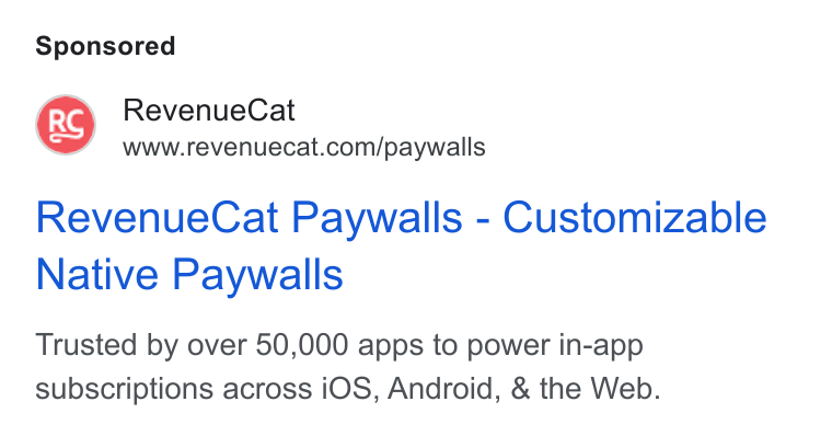 RevenueCat ad on Google Ads: Revenue Cat Paywalls - Customizable Native Paywalls Trusted by over 50,000 apps to power in-app subscriptions across i OS, Android, & the Web.