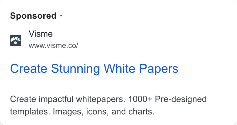 Visme ad on Google Ads: Sponsored - Create Stunning White Papers Create impactful whitepapers. 1000+ Pre-designed templates. Images, icons, and charts.