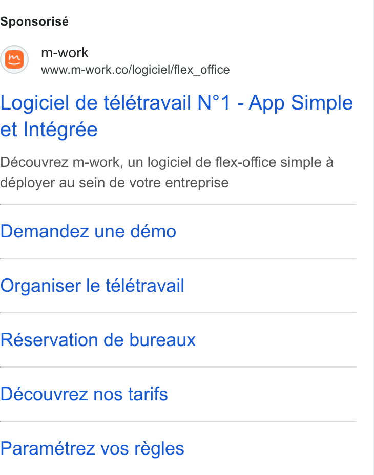 m-work ad on Google Ads: Sponsorisé Logiciel de télétravail N°1 - App Simple et Intégrée Découvrez m-work, un logiciel de flex-office simple a déployer au sein de votre entreprise Demandez une démo Organiser le télétravail Réservation de bureaux Découvrez nos tarifs Paramétrez vos régles