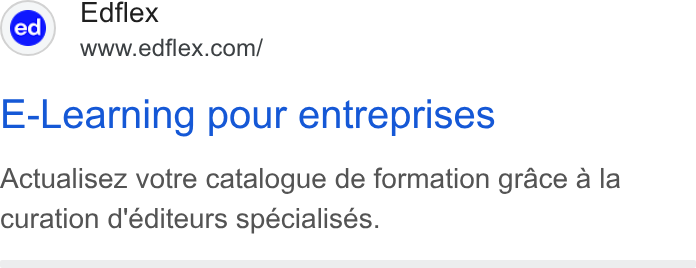 Edflex ad on Google Ads: E-Learning pour entreprises Actualisez votre catalogue de formation grace a la curation d'éditeurs specialises.