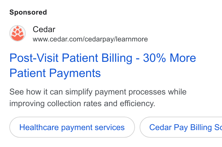 Cedar ad on Google Ads: Post-Visit Patient Billing - 30% More Patient Payments See how it can simplify payment processes while improving collection rates and efficiency. Healthcare payment services } ( Cedar Pay Billing Sc
