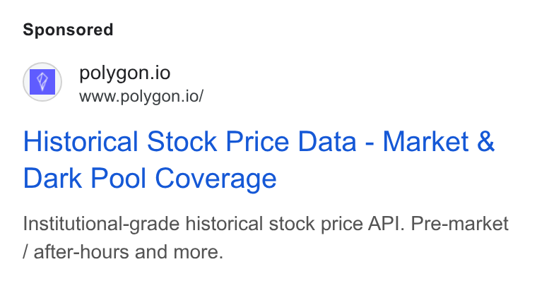 Polygon.io ad on Google Ads: polygon.io www.polygon.io/ Historical Stock Price Data - Market & Dark Pool Coverage Institutional-grade historical stock price API. Pre-market / after-hours and more.