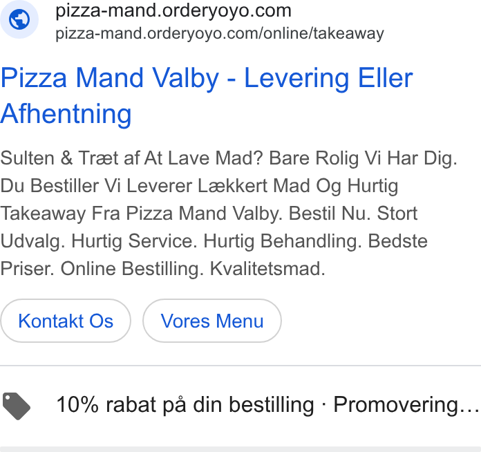 OrderYOYO ad on Google Ads: pizza-mand.orderyoyo.com/online/takeaway Pizza Mand Valby - Levering Eller Afhentning Sulten & Treet af At Lave Mad? Bare Rolig Vi Har Dig. Du Bestiller Vi Leverer Leekkert Mad Og Hurtig Takeaway Fra Pizza Mand Valby. Bestil Nu. Stort Udvalg. Hurtig Service. Hurtig Behandling. Bedste Priser. Online Bestilling. Kvalitetsmad. @ 10% rabat pa din bestilling - Promovering...