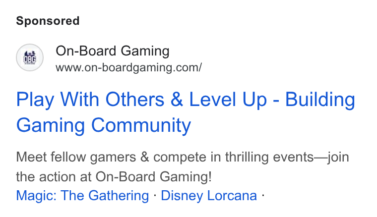 Skedda ad on Google Ads: Play With Others & Level Up - Building Gaming Community Meet fellow gamers & compete in thrilling events—join the action at On-Board Gaming! Magic: The Gathering - Disney Lorcana -: