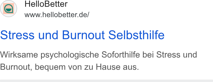 HelloBetter ad on Google Ads: Stress und Burnout Selbsthilfe Wirksame psychologische Soforthilfe bei Stress und Burnout, bequem von zu Hause aus.