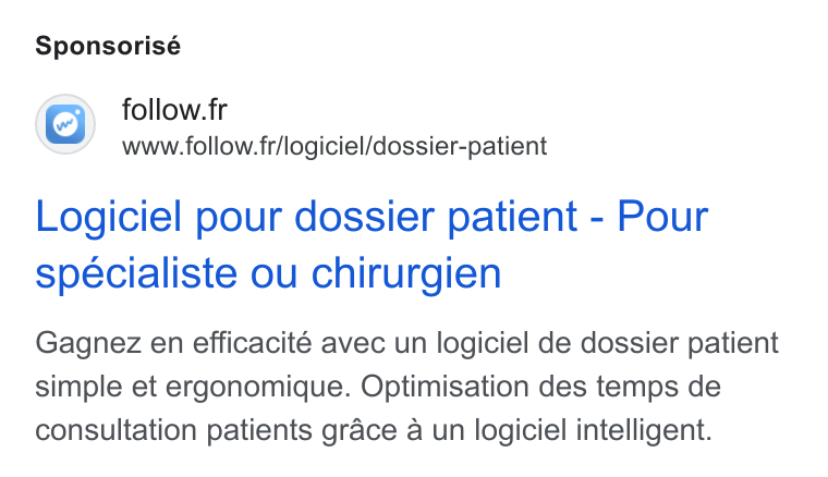Follow Health ad on Google Ads: www.follow.fr/logiciel/dossier-patient Logiciel pour dossier patient - Pour specialiste ou chirurgien Gagnez en efficacité avec un logiciel de dossier patient simple et ergonomique. Optimisation des temps de consultation patients grace a un logiciel intelligent.