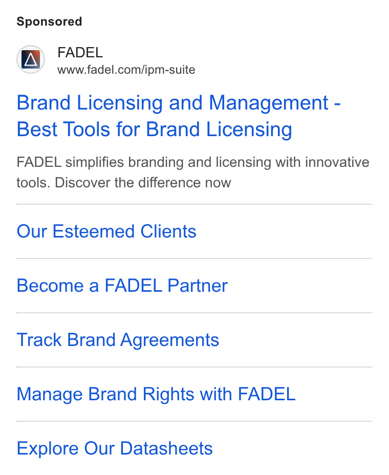 FADEL ad on Google Ads: Brand Licensing and Management - Best Tools for Brand Licensing FADEL simplifies branding and licensing with innovative tools. Discover the difference now Our Esteemed Clients Become a FADEL Partner Track Brand Agreements Manage Brand Rights with FADEL Explore Our Datasheets