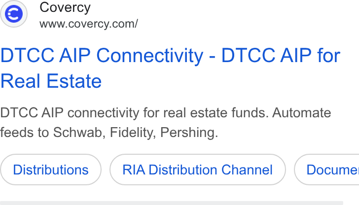 Covercy ad on Google Ads: DTCC AIP Connectivity - DTCC AIP for Real Estate DTCC AIP connectivity for real estate funds. Automate feeds to Schwab, Fidelity, Pershing. Distributions RIA Distribution Channel ) ( Docume