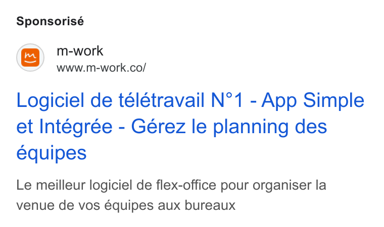 m-work ad on Google Ads: Sponsorisé Logiciel de telétravail N°1 - App Simple et Intégrée - Gérez le planning des equipes Le meilleur logiciel de flex-office pour organiser la venue de vos équipes aux bureaux