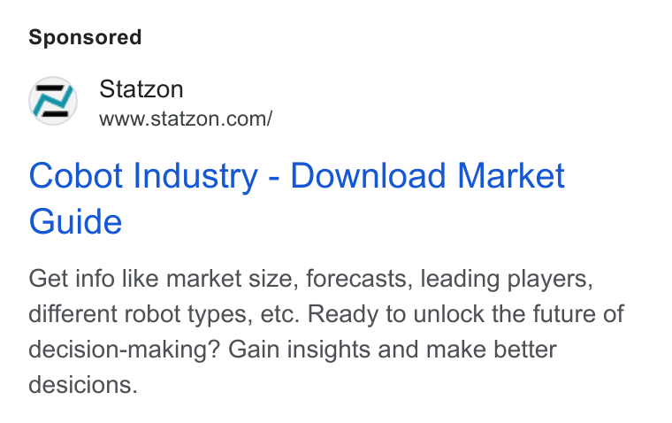 Statzon ad on Google Ads: Cobot Industry - Download Market Guide Get info like market size, forecasts, leading players, different robot types, etc. Ready to unlock the future of decision-making? Gain insights and make better desicions.