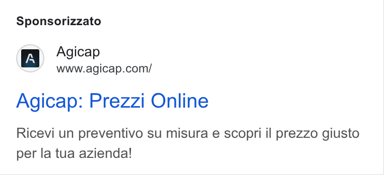Agicap ad on Google Ads: Sponsorizzato Agicap: Prezzi Online Ricevi un preventivo su misura e scopri il prezzo giusto per la tua azienda!