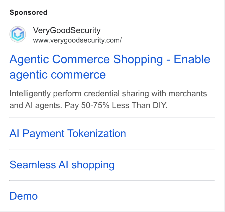 VGS ad on Google Ads: Agentic Commerce Shopping - Enable agentic commerce intelligently perform credential sharing with merchants and Al agents. Pay 50-75% Less Than DIY. Al Payment Tokenization Seamless Al shopping Demo
