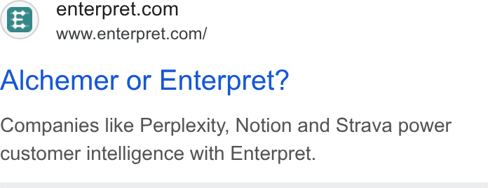 Enterpret ad on Google Ads: www.enterpret.com/ Alchemer or Enterpret? Companies like Perplexity, Notion and Strava power customer intelligence with Enterpret.