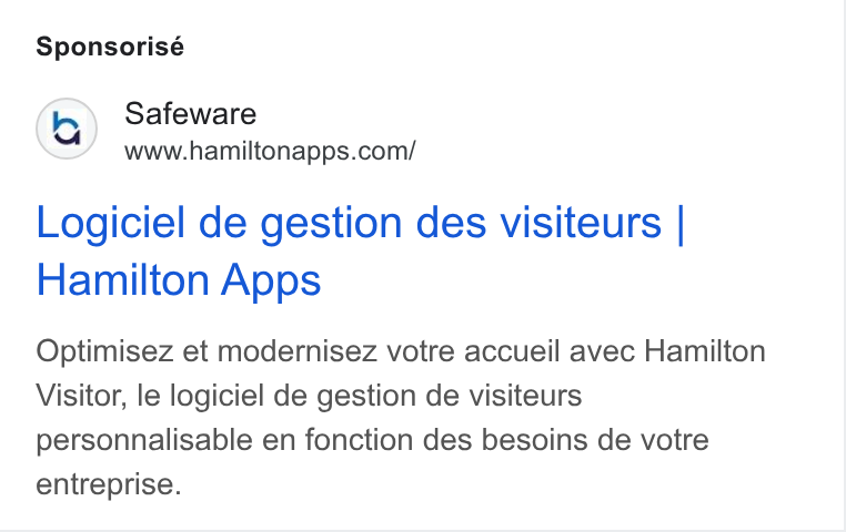 Hamilton Apps ad on Google Ads: Sponsorisé Logiciel de gestion des visiteurs | Hamilton Apps Optimisez et modernisez votre accueil avec Hamilton Visitor, le logiciel de gestion de visiteurs personnalisable en fonction des besoins de votre entreprise.