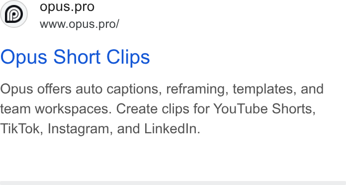 OpusClip ad on Google Ads: An opus prof Opus Short Clips Opus offers auto captions, reframing, templates, and team workspaces. Create clips for You Tube Shorts, Tik Tok, Instagram, and Linked In.