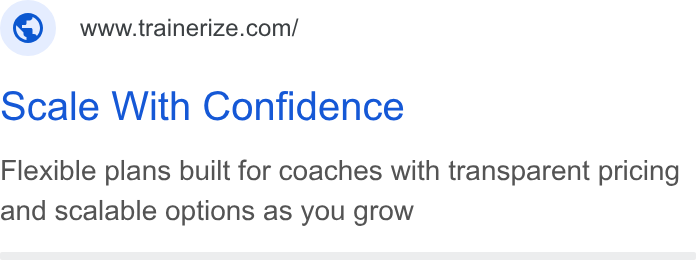 Trainerize ad on Google Ads: Scale With Confidence Flexible plans built for coaches with transparent pricing and scalable options as you grow