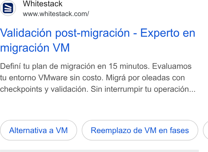 Whitestack ad on Google Ads: Validacion post-migraciéon - Experto en migracion VM Defini tu plan de migracién en 15 minutos. Evaluamos tu entorno VMware sin costo. Migra por oleadas con checkpoints y validacion. Sin interrumpir tu operacion... Alternativa a VM Reemplazo de VM en fases (