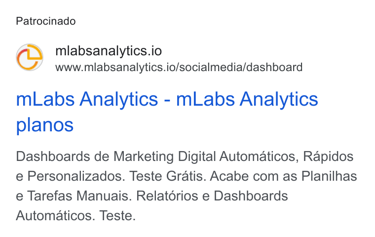 mLabs ad on Google Ads: Patrocinado mlabsanalytics.io www.mlabsanalytics.io/socialmedia/dashboard m Labs Analytics - m Labs Analytics planos Dashboards de Marketing Digital Automaticos, Rapidos e Personalizados. Teste Gratis. Acabe com as Planilhas e Tarefas Manuais. Relatoérios e Dashboards Automaticos. Teste.