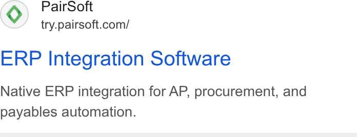 PairSoft ad on Google Ads: ERP Integration Software Native ERP integration for AP, procurement, and payables automation.