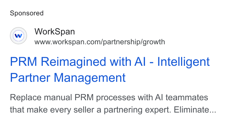 WorkSpan ad on Google Ads: PRM Reimagined with Al - Intelligent Partner Management Replace manual PRM processes with Al teammates that make every seller a partnering expert. Eliminate...