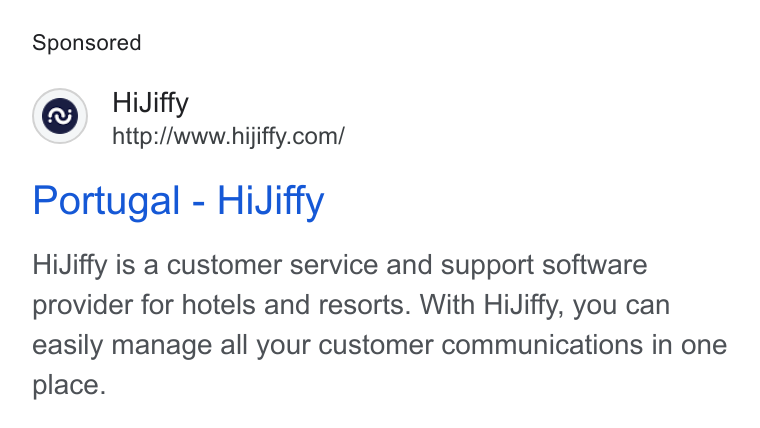 HiJiffy ad on Google Ads: Portugal - Hi Jiffy Hi Jiffy is a customer service and support software provider for hotels and resorts. With Hi Jiffy, you can easily manage all your customer communications in one place.