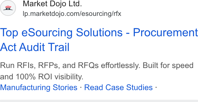 Market Dojo ad on Google Ads: Top e Sourcing Solutions - Procurement Act Audit Trail Run RFls, RFPs, and RFQs effortlessly. Built for speed and 100% ROI visibility. Manufacturing Stories - Read Case Studies -