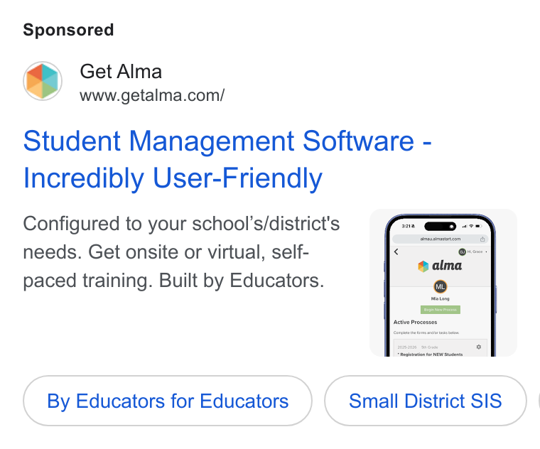 Alma ad on Google Ads: Student Management Software - Incredibly User-Friendly Configured to your school’s/district's needs. Get onsite or virtual, self- paced training. Built by Educators. By Educators for Educators Small District SIS} |