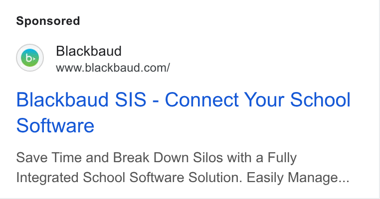 Blackbaud ad on Google Ads: Blackbaud SIS - Connect Your School Software Save Time and Break Down Silos with a Fully Integrated School Software Solution. Easily Manage...