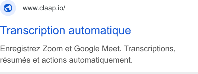 Claap ad on Google Ads: ; ©) wwwclaap.io/ Transcription automatique Enregistrez Zoom et Google Meet. Transcriptions, resumes et actions automatiquement.