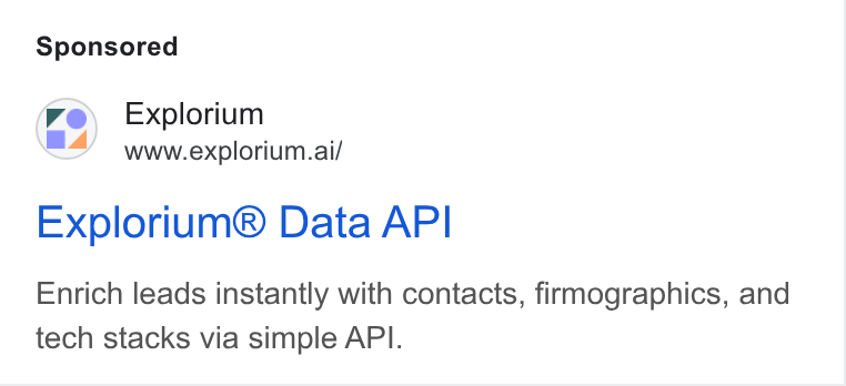 Explorium ad on Google Ads: Explorium www.explorium.ai/ Explorium® Data API Enrich leads instantly with contacts, firmographics, and tech stacks via simple API.