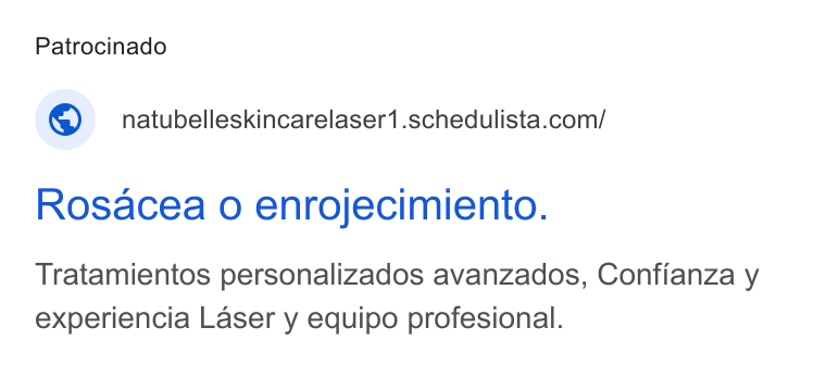 Schedulista ad on Google Ads: Rosacea 0 enrojecimiento. Tratamientos personalizados avanzados, Confianza y experiencia Laser y equipo profesional.