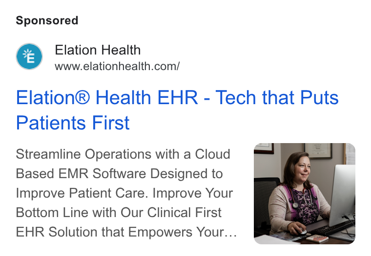 Elation Health ad on Google Ads: Elation® Health EHR - Tech that Puts Patients First Streamline Operations with a Cloud Based EMR Software Designed to Improve Patient Care. Improve Your Bottom Line with Our Clinical First EHR Solution that Empowers Your...