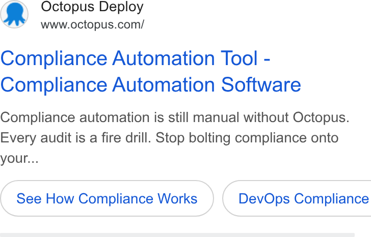Octopus Deploy ad on Google Ads: Compliance Automation Tool - Compliance Automation Software Compliance automation is still manual without Octopus. Every audit is a fire drill. Stop bolting compliance onto your... See How Compliance Works }) { Dev Ops Compliance