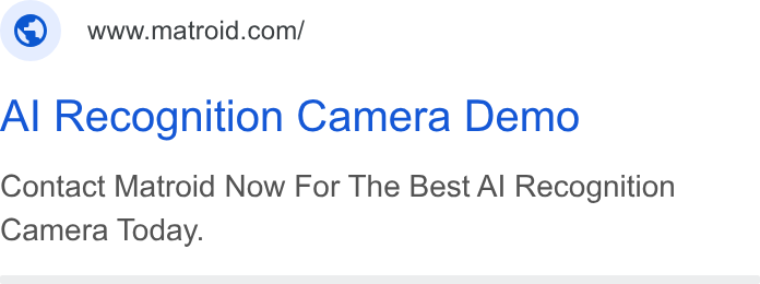 Matroid ad on Google Ads: Al Recognition Camera Demo Contact Matroid Now For The Best Al Recognition Camera Today.