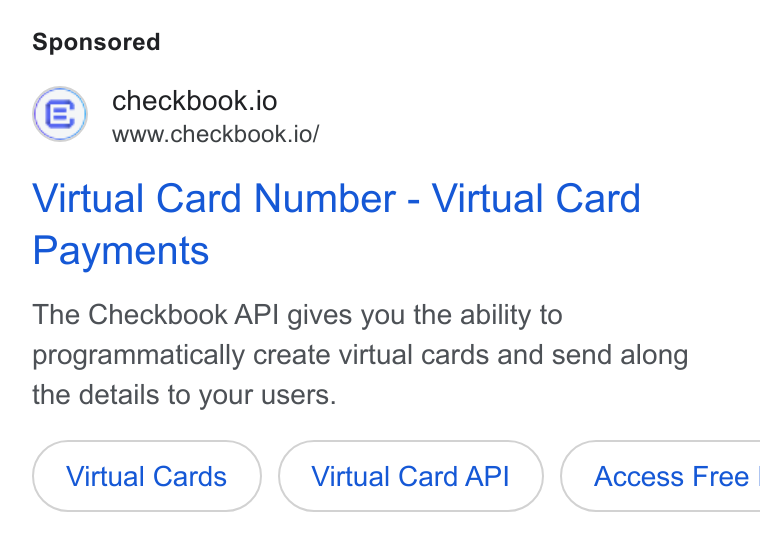 Checkbook ad on Google Ads: © checkbook.io www.checkbook.io/ Virtual Card Number - Virtual Card Payments The Checkbook API gives you the ability to programmatically create virtual cards and send along the details to your users. Virtual Cards Virtual Card API Access Free |