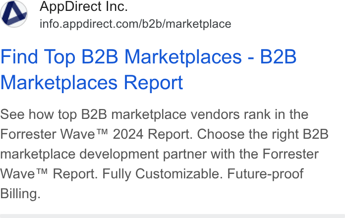 AppDirect ad on Google Ads: Find Top B2B Marketplaces - B2B Marketplaces Report See how top B2B marketplace vendors rank in the Forrester Wave™ 2024 Report. Choose the right B2B marketplace development partner with the Forrester Wave™ Report. Fully Customizable. Future-proof Billing.