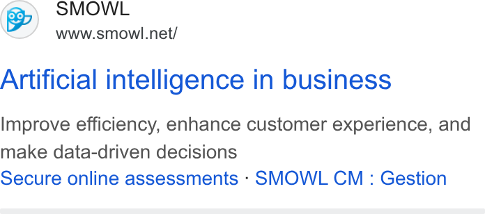 Smowltech ad on Google Ads: Artificial intelligence in business Improve efficiency, enhance customer experience, and make data-driven decisions Secure online assessments - SMOWL CM : Gestion