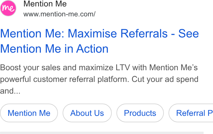 Mention Me ad on Google Ads: Mention Me: Maximise Referrals - See Mention Me in Action Boost your sales and maximize LTV with Mention Me’s powerful customer referral platform. Cut your ad spend and...