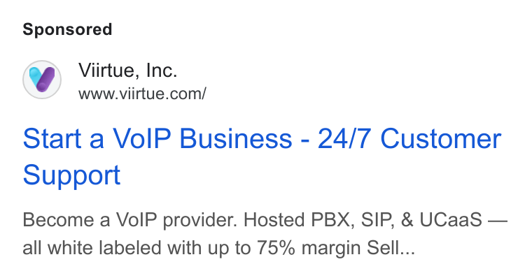 Viirtue ad on Google Ads: Start a Vo IP Business - 24/7 Customer Support Become a Vo IP provider. Hosted PBX, SIP, & UCaa S — all white labeled with up to 75% margin Sell...