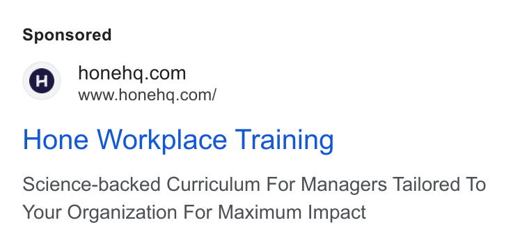 Hone ad on Google Ads: www.honehq.com/ Hone Workplace Training Science-backed Curriculum For Managers Tailored To Your Organization For Maximum Impact