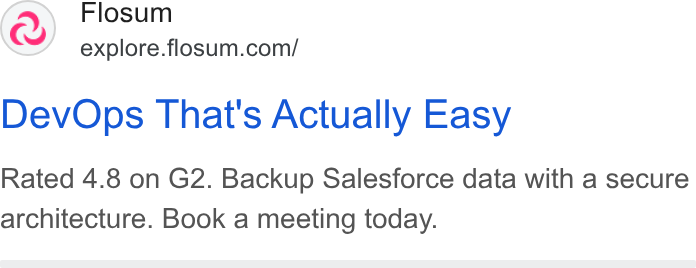 Flosum ad on Google Ads: Dev Ops That's Actually Easy Rated 4.8 on G2. Backup Salesforce data with a secure architecture. Book a meeting today.