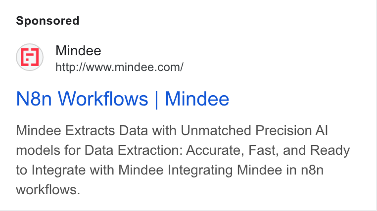 Mindee ad on Google Ads: N8n Workflows | Mindee Mindee Extracts Data with Unmatched Precision Al models for Data Extraction: Accurate, Fast, and Ready to Integrate with Mindee Integrating Mindee in n8n workflows.