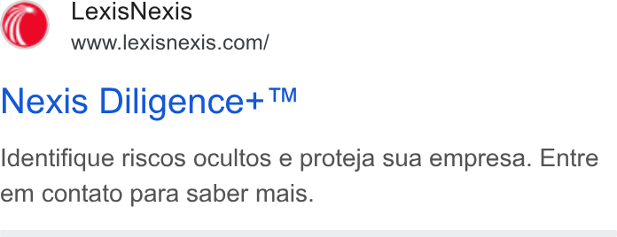 LexisNexis ad on Google Ads: Nexis Diligence+™ Identifique riscos ocultos e proteja sua empresa. Entre em contato para saber mais.