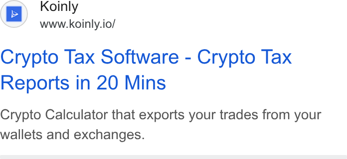 Koinly ad on Google Ads: Koinly www.koinly.io/ Crypto Tax Software - Crypto Tax Reports in 20 Mins Crypto Calculator that exports your trades from your wallets and exchanges.