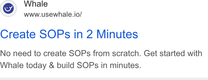 Whale ad on Google Ads: Whale www.usewhale.io/ Create SOPs in 2 Minutes No need to create SOPs from scratch. Get started with Whale today & build SOPs in minutes.