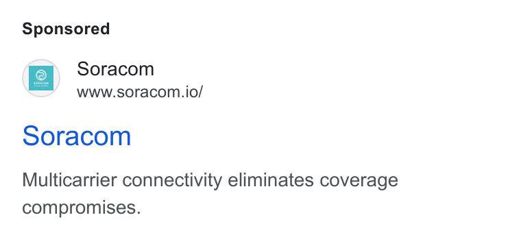 SORACOM ad on Google Ads: Soracom www.soracom.io/ Soracom Multicarrier connectivity eliminates coverage compromises.