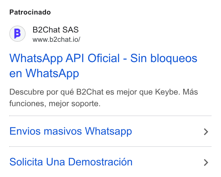 B2chat ad on Google Ads: Patrocinado (B) B2Chat SAS www.b2chat.io/ Whats App API Oficial - Sin blogueos en Whats App Descubre por qué B2Chat es mejor que Keybe. Mas funciones, mejor soporte. Envios masivos Whatsapp Solicita Una Demostracién