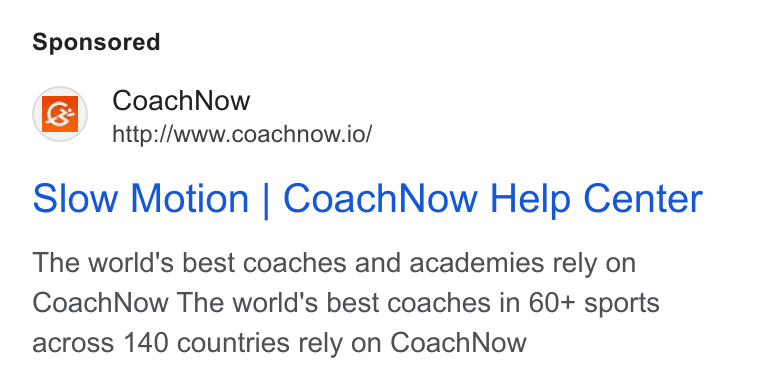 CoachNow ad on Google Ads: ay Coach Now http:/Awww.coachnow.io/ Slow Motion | Coach Now Help Center The world's best coaches and academies rely on Coach Now The world's best coaches in 60+ sports across 140 countries rely on Coach Now